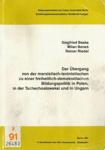 Baske, Sigfried, Milan Beneš, Rainer Riedel. (1991). Der Übergang von der marxis-tisch-leninistischenzu einer freiheitlich-demokratischen Bildungspolitik in Polen, in der Tschechoslowakei und in Ungarn: Darstellung und Dokumentation.