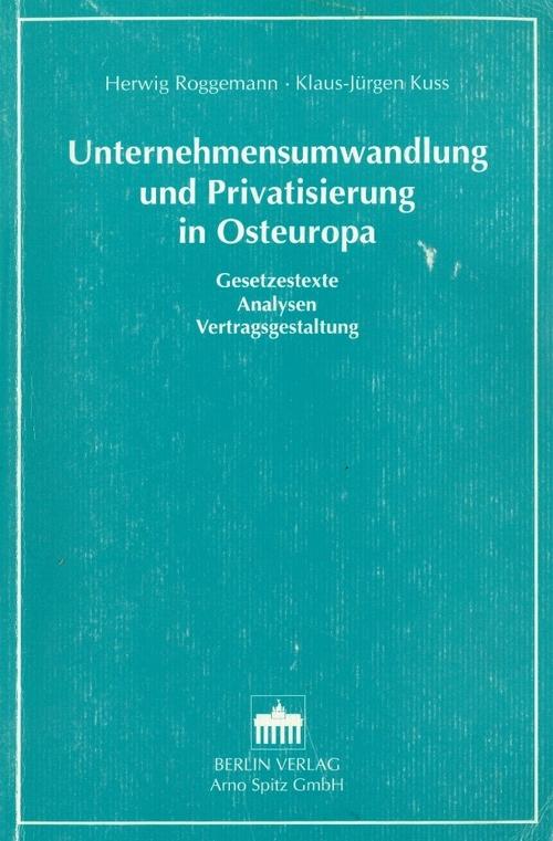 Roggemann, Herwig, Kuss, Klaus-Jürgen. (1993). Unternehmensumwandlung und Privatisierung in Osteuropa: Gesetzestexte, Analysen, Vertragsgestaltung. Berlin: Berlin-Verlag.