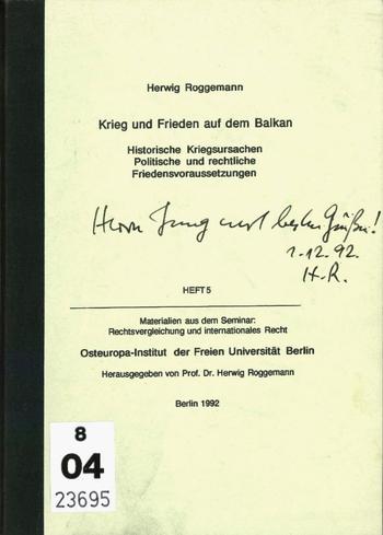 Roggemann, Herwig. (1992). Krieg und Frieden auf dem Balkan: historische Kriegsursachen, politische und rechtliche Friedensvoraussetzungen. Berlin: Berlin-Verlag.