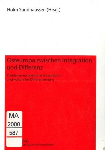Sundhaussen, Holm. (1999). Osteuropa zwischen Integration und Differenz. Probleme europäischer Integration und kultureller Differenzierung. Frankfurt am Main: Peter Lang Verlag.