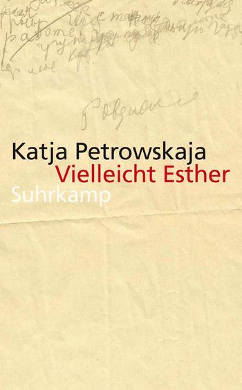 Katja Petrowskaja_Vielleicht Esther_cover