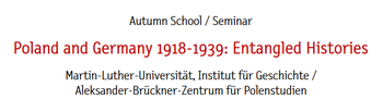 Bildquelle: Herbstschule "Polen und Deutschland 1918-1939: Verflochtene Geschichten / Poland and Germany 1918-1939: Entangled Histories"